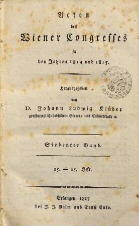 Acten des Wiener Congresses in den Jahren 1814 und 1815, 7. H. 25-28. - 1817. - 502 S.