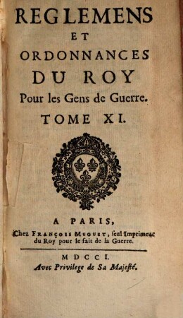 Reglemens Et Ordonnances Du Roy, Pour Les Gens De Guerre, Tome XI.