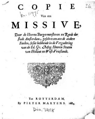 Copie Van een Missive, Door de Heeren Burgermeesteren en Raedt der stadt Amsterdam, geschreven aen de andere Steden, seßie hebbende in de Vergadering van de Ed. Gr. Mog. Heeren Staten van Hollant en West-Vrieslandt