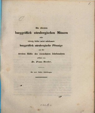 Die ältesten burggräflich nürnbergischen Münzen oder vierzig bisher meist unbekannte burggräflich nürnbergische Pfennige aus der zweiten Hälfte des vierzehnten Jahrhunderts