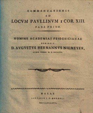 Commentationis Ad Locvm Pavllinvm 1. Cor. XIII Pars Prior : Nomine Academiae Fridericianae. [1]