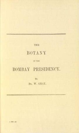 The botany of the Bombay presidency. By Dr. w. Gray