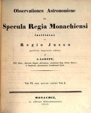 Observationes astronomicae in Specula Regia Monachiensi institutae et regio jussu publicis impensis editae : observationes anno ... factas continens, 6 = 1.1828/30 (1841)