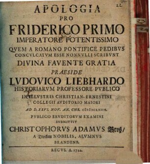 Apologia pro Friderico I. imperatore potentissimo quem a Romano pontifice pedibus conculcatum esse nonnulli scribunt
