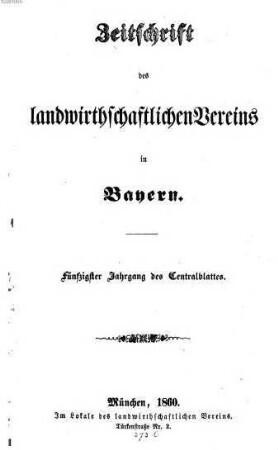 Zeitschrift des Landwirthschaftlichen Vereins in Bayern : zugl. Organ d. Agrikultur-Chemischen Versuchsstationen Bayerns. 50. 1860