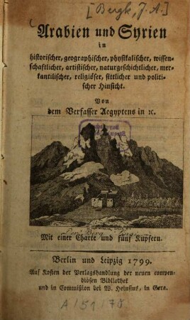 Arabien und Syrien : in historischer, geographischer, physikalischer, wissenschaftlicher, artistischer, natugeschichtlicher, merkantilischer, religiöser, sittlicher und politischer Hinsicht