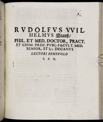 Rudolfus Wilhelmus Krauß/ Phil. Et Med. Doctor, Pract. Et Chim. Prof. Publ. Facult. Med. Senior, Et h.t. Decanus Lectori Benevolo S. P. D.