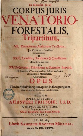 Corpus iuris venatorio-forestalis, tripartitum ... opus