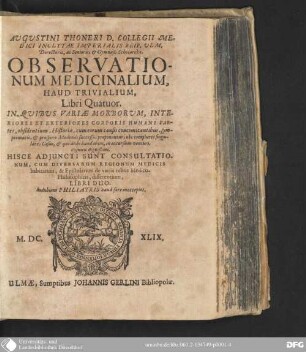 Augustini Thoneri ... Observationum Medicinalium, Haud Trivialium, Libri Quatuor