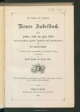 Die Schule der Artigkeit : neues Fabelbuch : ein goldnes ABC der guten Sitten in ausgewählten Fabeln, Sprüchen und Sprichwörtern für die Kinderstube