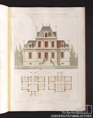 Villas, maisons de ville et de campagne. Composées sur les motifs des maisons de Paris moderne. Plan du rez-de-chaussée. Plan du 1er etage.