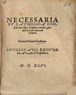Necessaria et catholica consyderatio super Lutheri articulis, quos velit Concilio Generali proponi