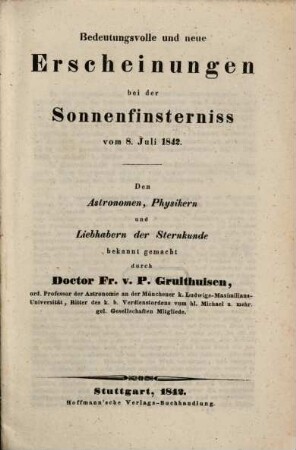 Bedeutungsvolle und neue Erscheinungen bei der Sonnenfinsterniss vom 8. Juli 1842