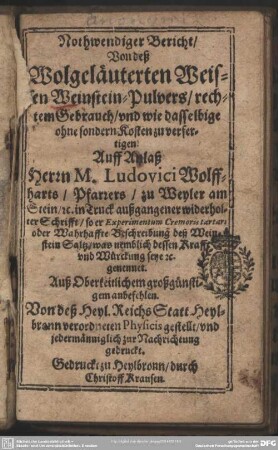 Nothwendiger Bericht von deß wolgeläuterten weissen Weinstein-Pulvers rechten Gebrauch ...