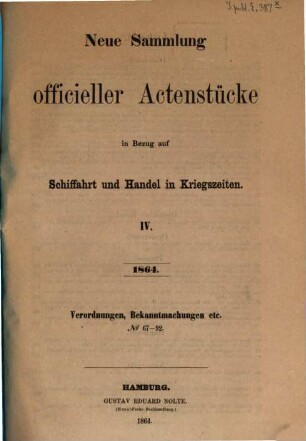 Neue Sammlung officieller Actenstücke in Bezug auf Schiffahrt und Handel in Kriegszeiten. 4. 1864
