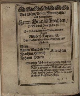 Des Edlen, Vesten, Mannhafften und Hochgelahrten Herrn Statz Albrechten [...] Und Der Ehrbaren, Ehr- und Vieltugendreichen Frawen Elisabeth Tappen sel. [...]