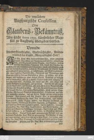Die ungeänderte Augspurgische Confession Oder Glaubens-Bekänntniß, Wie solche Anno 1530. Käyserlicher Majestät zu Augspurg übergeben worden