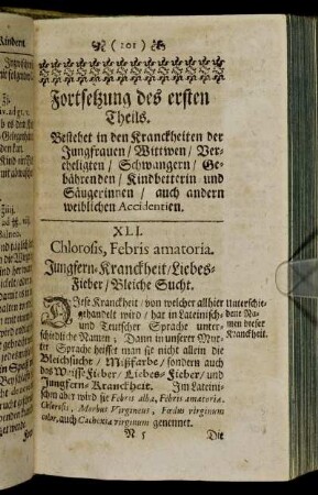 XLI. Chlorosis, Febris amatoria. Jungfern-Kranckheit/ Liebes-Fieber/ Bleiche Sucht. - XLV. Mensium Stillicidium. Zu wenig fliessende Monaths-Reinigung.