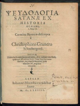 PSEUDOLOGIA || SATANAE EX || HISTORIA || ACHABI,|| I. Reg. 22.|| Carmine Heroico descripta || à || Christophoro Grunero || Schnebergensi.|| ... ||
