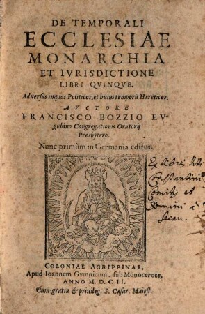 De Temporali Ecclesiae Monarchia Et Ivrisdictione Libri Qvinqve : Aduersus impios Politicos, et huius temporis Haereticos