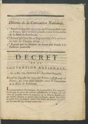 Décrets de la Convention Nationale. 1.o Relatif au séquestre des terres des Princes possessionnés en France ... 2.o Portant qu'il sera fait un Emprunt forcé d'Un milliard sur tous les Citoyens riches. 3.o Portant que les Majeurs ne seront plus soumis à la Puissance paternelle
