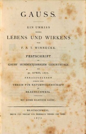 Gauss : ein Umriss seines Lebens und Wirkens ; Festschrift zu Gauss' 100jährigem Geburtstage am 30. April 1877 ; mit einem Bildnisse Gauss'