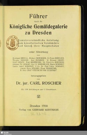 Führer durch die Königliche Gemäldegalerie zu Dresden : gemeinverständliche Anleitung zum künstlerischen Verständnis und Genuß ihrer Hauptschätze