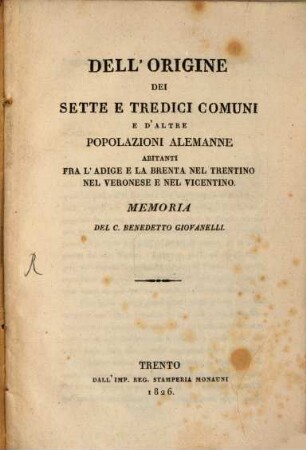 Dell'origine dei sette e tredici comuni e d'altre popolazioni Alemanne : abitanti fra l'Adige e la Brenta nel Veronese e nel Vicentino