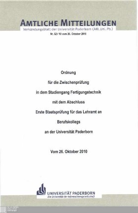 Ordnung für die Zwischenprüfung in dem Studiengang Fertigungstechnik mit dem Abschluss Erste Staatsprüfung für das Lehramt an Berufskollegs an der Universität Paderborn : vom 26. Oktober 2010