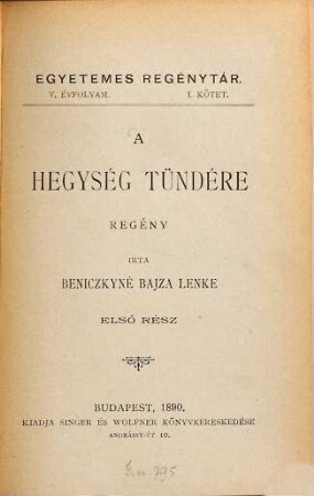A hegység tündére : Regény. Irta Beniczkyné Bajza Lenke, 1