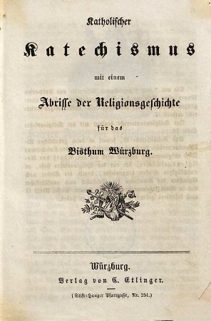 Katholischer Katechismus mit einem Abrisse der Religionsgeschichte für das Bisthum Würzburg