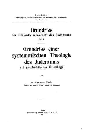 Grundriß einer systematischen Theologie des Judentums auf geschichtlicher Grundlage / Kaufmann Kohler