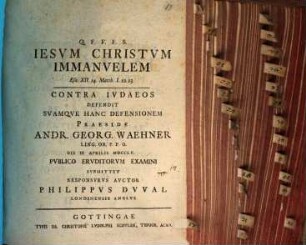 Iesvm Christvm Immanvelem Esa. XII, 14. contra Ivdaeos defendit svamqve hanc defensionem ...