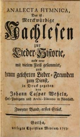 Johann Caspar Wetzels Analecta Hymnica, Das ist: Merckwürdige Nachlesen zur Lieder-Historie, Zweyter Band, erstes Stück