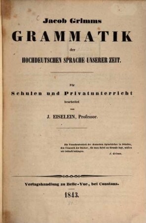 Grammatik den Hochdeutschen Sprache unserer Zeit : Für Schulen und Privatunterricht bearbeitet von J. Eiselein