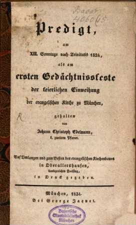 Predigt am 12. Sontag nach Trinitatis : am ersten Gedächtnißfeste der feierlichen Einweihung der evangelischen Kirche in München