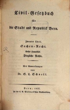 Civil-Gesetzbuch für die Stadt und Republik Bern. 2,1, Sachen-Recht ; Erstes Hauptstück: Dingliche Rechte