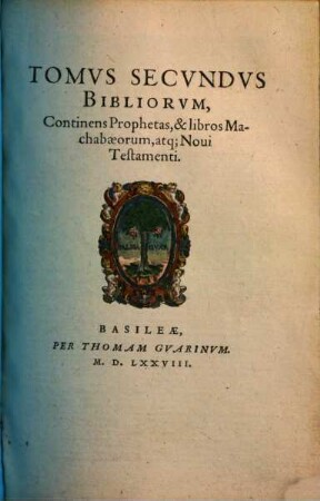 Biblia Sacra Veteris Et Novi Testamenti, secundùm editionem vulgatam, 2. Tomus Secundus Bibliorum, Continens Prophetas, & libros Machabaeorum, atque Novi Testamenti