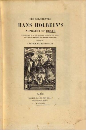 The Celebrated Hans Holbein's Alphabet of Death : Illustrated with old borders engraved on wood with latin sentences and english quatrains