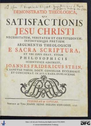 Demonstratio Theologica, Qua Satisfactionis Jesu Christi Necessitatem, Veritatem Et Certitudinem, Infinitumque Pretium Argumentis Theologicis E Sacra Scriptura, Et Ubi Opus Erat, Etiam Philosophicis Scientifice Adstruit