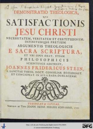Demonstratio Theologica, Qua Satisfactionis Jesu Christi Necessitatem, Veritatem Et Certitudinem, Infinitumque Pretium Argumentis Theologicis E Sacra Scriptura, Et Ubi Opus Erat, Etiam Philosophicis Scientifice Adstruit