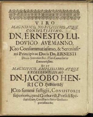 Viro Magnificio [...] Dn. Ernesto Ludovico Avemanno [...] Dn. Jacobo Henrico Heidenreich [...] Dn. Johanni Jacobo Aviano [...] Dn. Johanni Christiano Gottern [...] Dn. Jeremiæ Balthasar Ludwig [...] Dn. Eliæ Rudolpho Heidenreich [...]