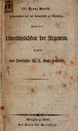 Ueber die Unverletzlichkeit der Regenten : gegen den Professor W. J. Behr daselbst