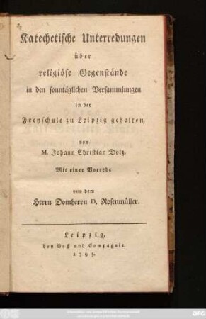Katechetische Unterredungen über religiöse Gegenstände, in den sonntäglichen Versammlungen in der Freyschule zu Leipzig gehalten