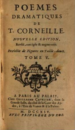 Poëmes Dramatiques De T. Corneille. 5. Nouvelle ed., revûe, corrigée et augmentée, enrichie de figures, en taille-douce. - 1714. - 2 Bl., 571 S., 2 Bl., 6 Taf.