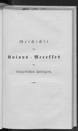 Geschichte des Unions-Recesses der bürgerlichen Collegien.