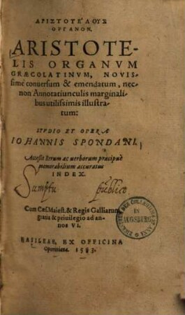 Aristotelis organum : novissime conversum et emendatum nec non annotatiunculis marginalibus utilissimis illustratum
