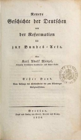 Neuere Geschichte der Deutschen von der Reformation bis zur Bundes-Acte, Erster Band. Vom Anfang des Kirchenstreits bis zum Nürnberger Religionsfrieden