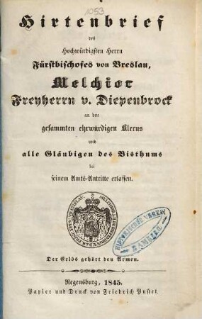 Hirtenbrief des Hochwürdigsten Herrn Fürstbischofes von Breslau, Melchior Freyherrn v. Diepenbrock an den gesammten ehrwürdigen Klerus und alle Gläubigen des Bisthums bei seinem Amts-Antritte erlassen