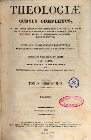 Theologiae cursus completus : Ex tractatibus omnium perfectissimis ubique habitis, et a magna parte episcoporum necnon theologorum europae catholicae, universim ad hoc interrogatorum, designatis, unicè conflatus ..., 12. De legibus